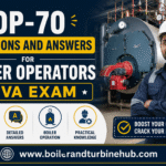 Top-70 Questions and answers for boiler operators viva exam.